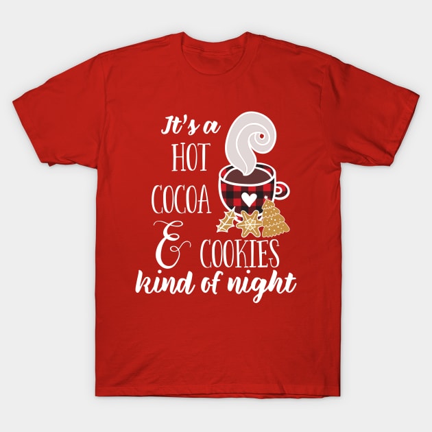 Hot Cocoa and Cookies Kind of Night T-Shirt by 4Craig